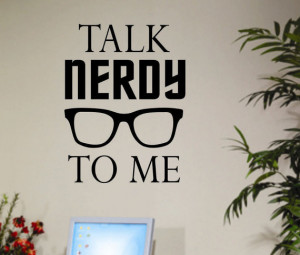 Vinyl Wall Lettering Geek Quotes Talk Nerdy to me Glasses Decal