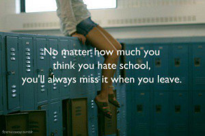 , hate, high school, intersting, love, miss, missing high school ...