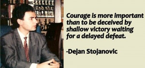 ... by shallow victory waiting for a delayed defeat. -Dejan Stojanovic