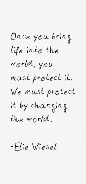 Once you bring life into the world, you must protect it. We must ...