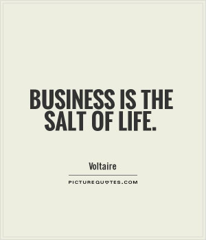 Business is the salt of life Picture Quote #1