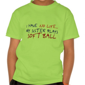 My Sister Plays Softball T Shirts