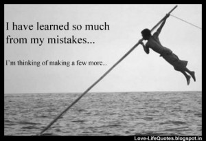 have learned so much from my mistakes...