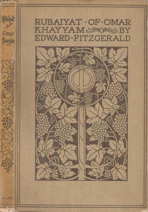 The Rubaiyat of Omar Khayyam Translated By: Edward FitzGerald