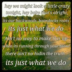 Its just what we do•• Florida Georgia Line More