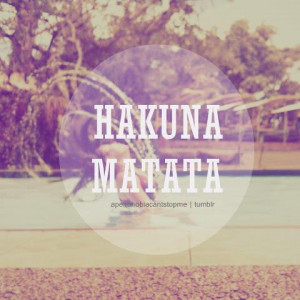 Verwandte Suchanfragen zu Hakuna matata tumblr quotes
