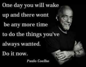 Paulo Coelho quote. Inspiration.
