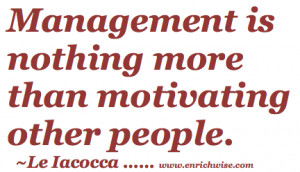 Management is Motivation , Lee Iacocca ,Leadership , Management Quotes ...