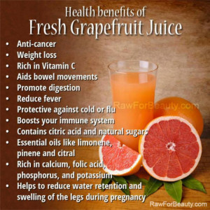 Remember that fresh grapefruit juice boosts you immune system!