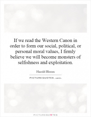 If we read the Western Canon in order to form our social, political ...