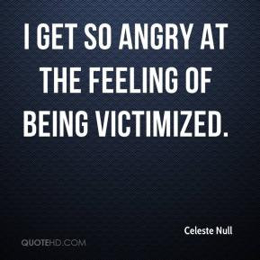 feeling angry quotes Celeste Null - I