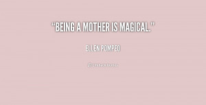 quote-Ellen-Pompeo-being-a-mother-is-magical-207939_1.png