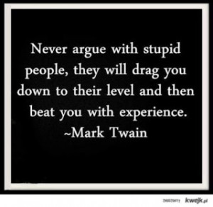 You Can't Argue With Stupid People