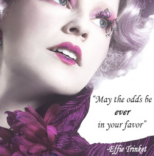 Effie Trinket - The Hunger Games quote by PaulaML