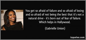 afraid of failure and so afraid of losing and so afraid of not being ...