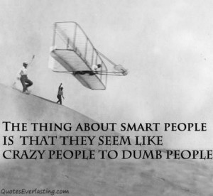 The thing about smart people…