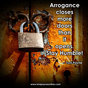 Quote About Humility and Arrogance: Arrogance closes more doors than ...
