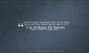 ... Lorelai Gilmore, Gilmore GirlsIt was time for me to make another quote