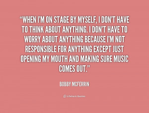 quote-Bobby-McFerrin-when-im-on-stage-by-myself-i-203058_1.png