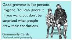 good grammar is like personal hygiene more laugh quotes stuff funny ...