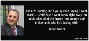 The Left is acting like a young child, saying 'I want peace'... A ...
