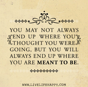 ... Always End Up – Live Life Quotes, Love Life Quotes, Live Life Happy