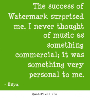 Diy picture quotes about success - The success of watermark surprised ...