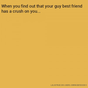 Best Guy Friend Crush Quotes That Your Guy Best Friend