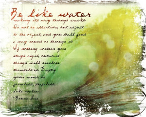 Be Like Water Quote - Bruce Lee