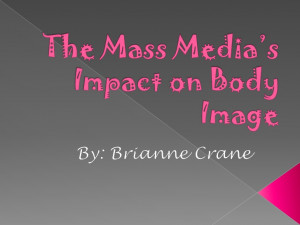 Negative Body Image Media Quotes The mass media's impact on