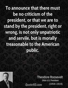 theodore-roosevelt-quote-to-announce-that-there-must-be-no-criticism-o ...