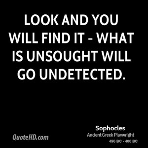Look and you will find it - what is unsought will go undetected.