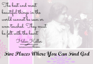 The best things in life. Helen Keller.