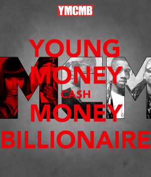 Young Money Cash Money Billionaires