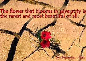 flower that blooms in adversity is the rarest and most beautiful of ...