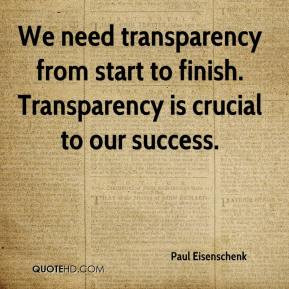 We need transparency from start to finish. Transparency is crucial to ...