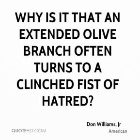 Don Williams, Jr - Why is it that an extended olive branch often turns ...