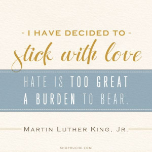 have decided to stick with Love... -Martin Luther King, Jr. - http ...