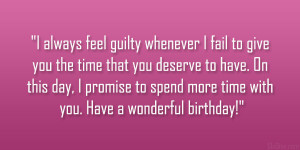 always feel guilty whenever I fail to give you the time that you ...