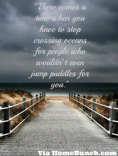 There comes a time when you have to stop crossing oceans for people ...