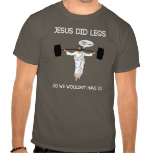 Funny Workout Shirt - Jesus Did Legs Shirts