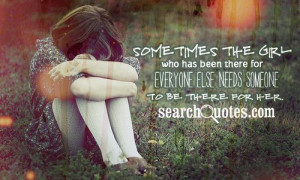 ... has been there for everyone else needs someone to be there for her