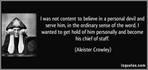 was not content to believe in a personal devil and serve him, in the ...