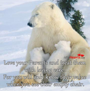 Home » Quotes » Love Your Parents and Treat Them With Loving Care.