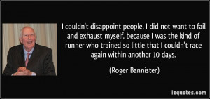 couldn't disappoint people. I did not want to fail and exhaust ...