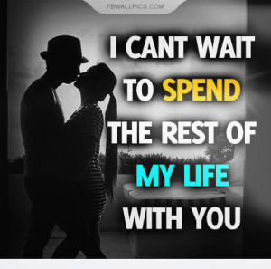Cant Wait To Spend My Life With You Quote Picture