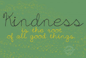 Kindness Quote: Kindness is the root of all good... Kindness-(6)