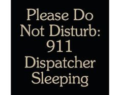 Please Do Not Disturb: 911 Dispatcher Sleeping wood sign More