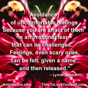 feelings because you are afraid of them is an irrational fear ...