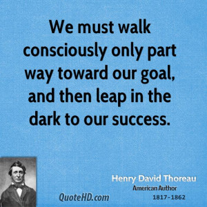 ... part way toward our goal, and then leap in the dark to our success